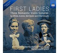 Vogel/Cesetti - Elfrida Andrée, Mel Bonis, Ethel Smyth: First Ladies: Three Romantic Violin Sonatas