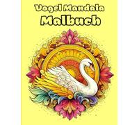 Vogel Mandala Malbuch für Erwachsene | Fantasievolle Vogelmotive zum Ausmalen | Kreatives Ausmalbuch zur Entspannung & Achtsamkeit | Beruhigende ... für Stressabbau, Ruhe & kreative Auszeiten