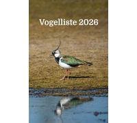 Vogelliste 2026 (mit dem Vogel des Jahres in Österreich): Deine Vogelsichtungen in 2026: Mit Platz für deine Lifer, Erstsichtungen, Birding-Highlight, ... alle Vogelarten, die du in einem Jahr siehst