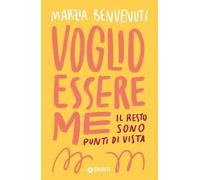 Voglio essere me. Il resto sono punti di vista (Varia Giunti)