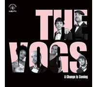 Vogs,the - A Change Is Coming [VINYL]