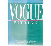 Vogue Fitting: The Book of Fitting Techniques, Adjustments, and Alterations