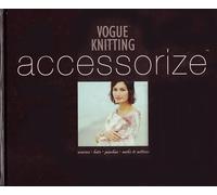 "Vogue Knitting" Accessorize: Scarves, Hats, Ponchos, Socks & Mitts