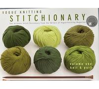 Vogue Knitting Stitchionary: Knit & Purl; The Ultimate Stitch Dictionary From The Editors Of Vogue Knitting Magazine: v. 1 ("Vogue Knitting" Stitchionary: The Ultimate Stitch Dictionary)