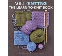 Vogue Knitting: the Learn-To-Knit Book: The Ultimate Guide for Beginners