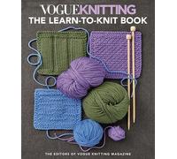 Vogue Knitting - the Learn-To-Knit Book The Ultimate Guide for Beginners the New