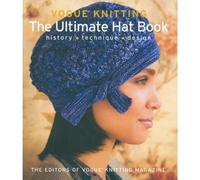 Vogue(r) Knitting the Ultimate Hat Book: History * Technique * Design (Vogue Knitting)
