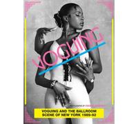 Voguing and the House Ballroom Scene of New York 1989-92 by Stuart Baker