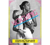 Voguing and the House Ballroom Scene of New York City 1989-92 by Chantal Regn...