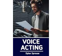 Voice Acting: How to Become a Voice Over Actor