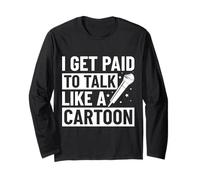 Voice Acting - I Get Paid To Talk Like A Cartoon Long Sleeve T-Shirt