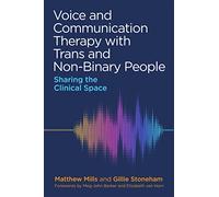 Voice and Communication Therapy with Trans and Non-Binary People: Sharing the Clinical Space
