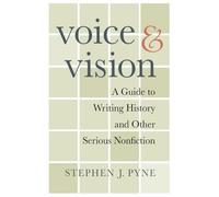 Voice and Vision: A Guide to Writing History and Other Serious Nonfiction
