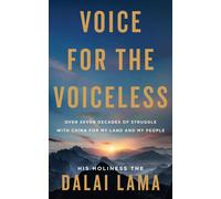 Voice for the Voiceless: Over Seven Decades of Struggle with China for My Land a