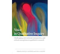 Voice in Qualitative Inquiry: Challenging conventional, interpretive, and critical conceptions in qualitative research