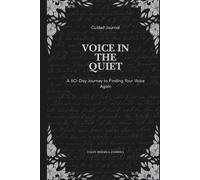 Voice in the Quiet: A 60-Day Journey to Finding Your Voice Again