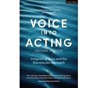 Voice into Acting: Integrating Voice and the Stanislavski Approach (Performance Books 2nd edition)