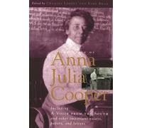 Voice of Anna Julia Cooper: Including A Voice From the South and Other Important Essays, Papers, and Letters (Legacies Of Social Thought) (Legacies of Social Thought Series)