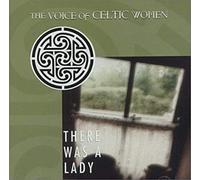 Voice of Celtic Women: There Was a Lady