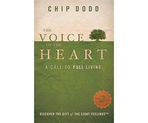 Voice of the Heart : A Call to Full Living by Chip Dodd (2015, Trade Paperback)