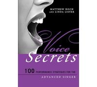 Voice Secrets: 100 Performance Strategies for the Advanced Singer: 100 Performance Strategies for the Advanced Singer (Music Secrets for the Advanced Musician)