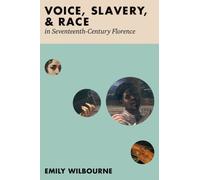 Voice, Slavery, and Race in Seventeenth-Century Florence