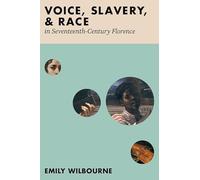 Voice, Slavery, and Race in Seventeenth-Century Florence