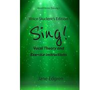 Voice Student's Edition - Sing!: Vocal Theory and Exercise Instructions (Online Audio, Video and Practice Plan Access)