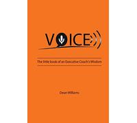 VOICE: The Little Book of an Executive Coach's Wisdom