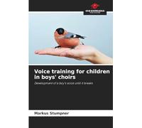 Voice training for children in boys' choirs: Development of a boy's voice until it breaks