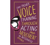 Voice Training Through Acting and Movement: An Integrated Approach