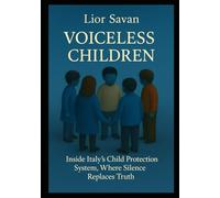 Voiceless Children: Inside Italy’s Child Protection System, Where Silence Replaces Truth