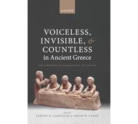 VOICELESS INVISIBLE AND COUNTLESS IN ANCIENT GREECE: The Experience of Subordinates, 700-300 BCE