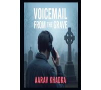 Voicemail from the Grave: A Haunting Short Story of Mystery, Guilt and the Supernatural