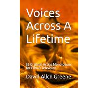 Voices Across A Lifetime: 36 Original Acting Monologues for Film & Television