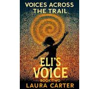 VOICES ACROSS THE TRAIL: BOOK 2: ELI'S VOICE