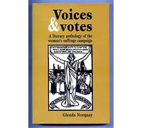 Voices and Votes: A Literary Anthology of the Women's Suffrage Campaign