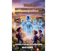 Voices at Gettysburg Battlefield: Ghosts, Secrets, and Hidden Clues: 1 (Mystery at Civil War Battlefields)