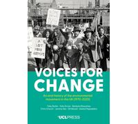 Voices for Change : An Oral History of the Environmental Movement in the Uk, 1970-2020