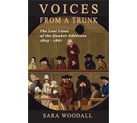 Voices from a Trunk: The Lost Lives of the Quaker Eddisons 1805 - 1867