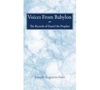 Voices From Babylon: Or, The Records of Daniel the Prophet