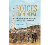 Voices from Nepal: Uncovering Human Trafficking through Comics Journalism (ethnoGRAPHIC)