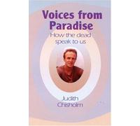 Voices from Paradise: How the Dead Speak to Us