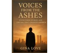 VOICES FROM THE ASHES: Eyewitness Stories and the Day That Changed America