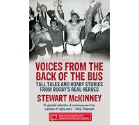 Voices from the Back of the Bus: Tall Tales and Hoary Stories from Rugby's Real Heroes