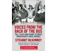 Voices from the Back of the Bus : Tall Tales and Hoary Stories from Rugby's Real Heroes