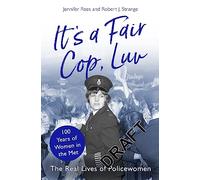 Voices from the Blue: The Real Lives of Policewomen (100 Years of Women in the Met)