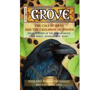 Voices From The Grove: Beltane 2022 to Beltane 2023: The Call of Bran and the Cauldron of Annwn