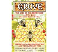Voices From The Grove: Beltane 2025 to Beltane 2026: The Call of the Rose Queen and the quest for one's heart's desire