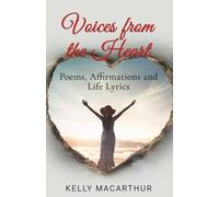 Voices from the Heart: Poems, Affirmations and Life Lyrics